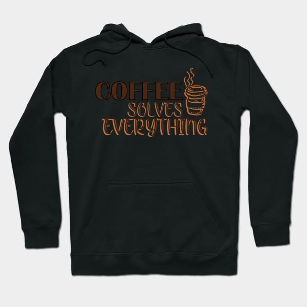 Coffee solves everything Hoodie by SamridhiVerma18